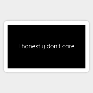 I honestly don't care Sticker